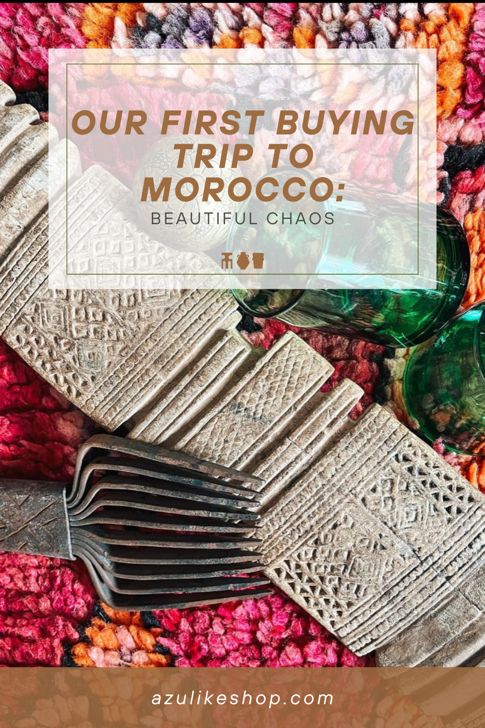 Our First Buying Trip to Morocco