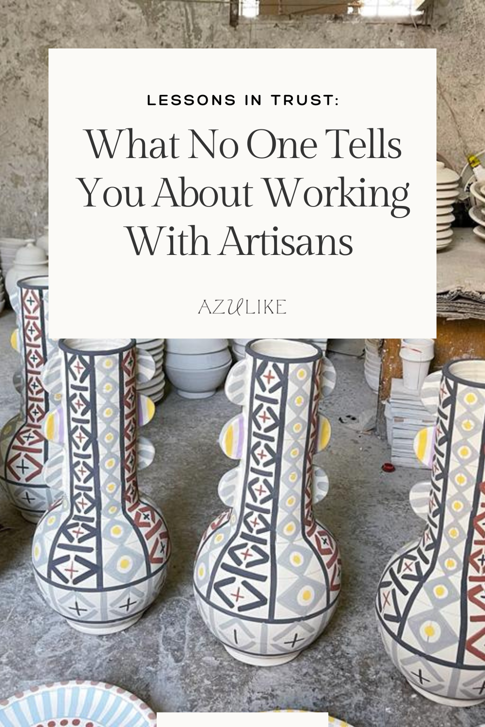 What No One Tells You About Working With Artisans