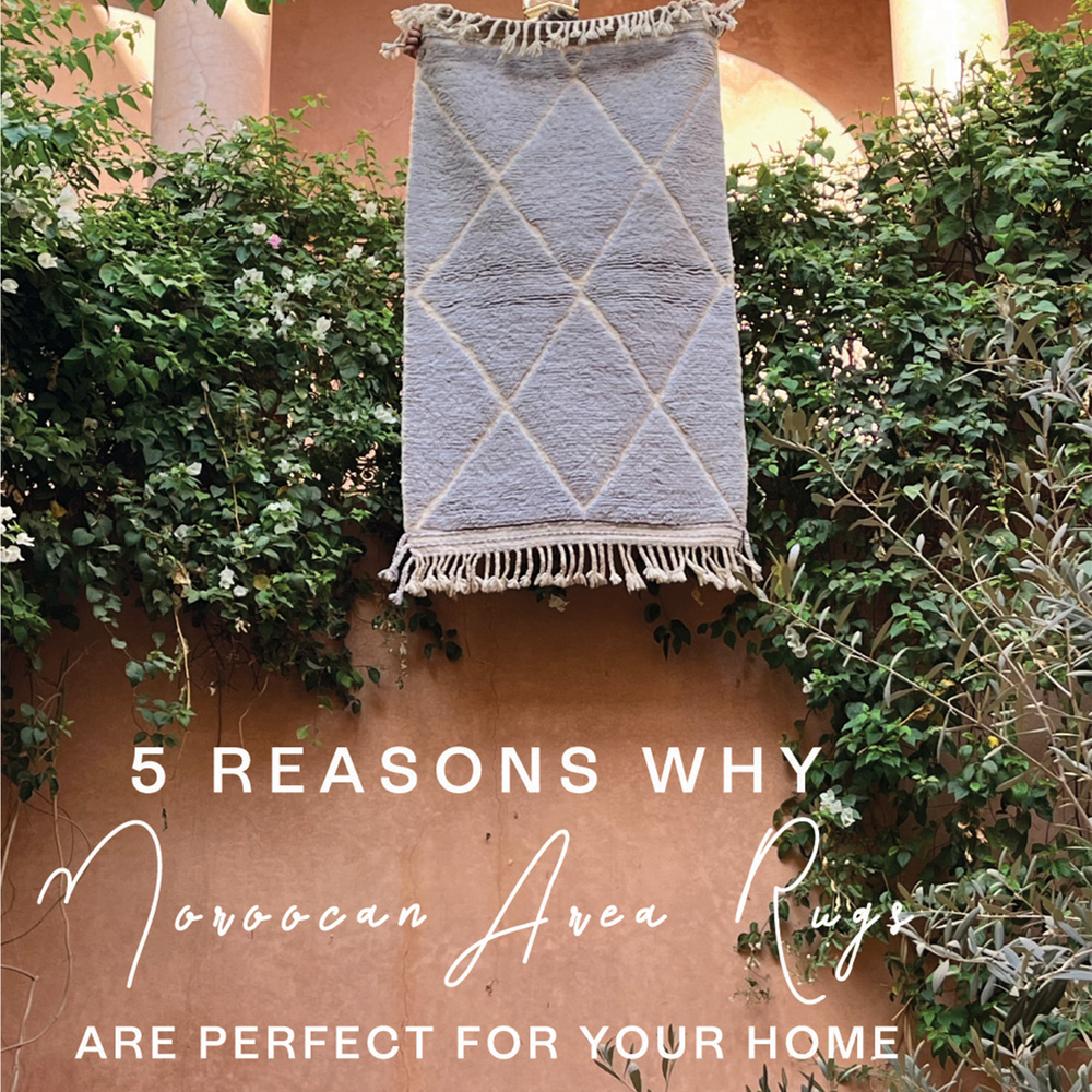 5 Reasons Why Moroccan Area Rugs are Perfect for Your Home