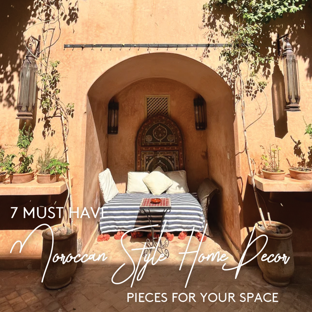 7 Must-Have Moroccan Style Home Decor Pieces for Your Space